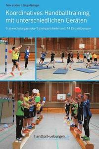 bokomslag Koordinatives Handballtraining mit unterschiedlichen Geräten: 6 abwechslungsreiche Trainingseinheiten mit 44 Einzelübungen
