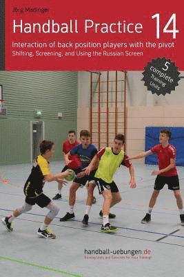 Handball Practice 14 - Interaction of back position players with the pivot: Shifting, Screening, and Using the Russian Screen 1