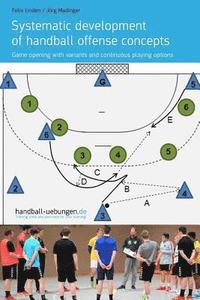 bokomslag Systematic development of handball offense concepts: Systematic development of handball offense concepts Game opening with variants and continuous pla