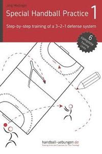 bokomslag Special Handball Practice 1 - Step-by-step training of a 3-2-1 defense system
