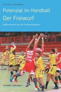 bokomslag Potenzial im Handball - Der Freiwurf: Spielvarianten aus der Freiwurfsituation