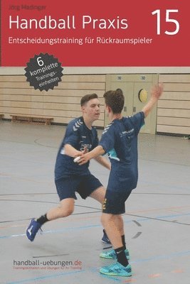 Handball Praxis 15 - Entscheidungstraining für Rückraumspieler 1