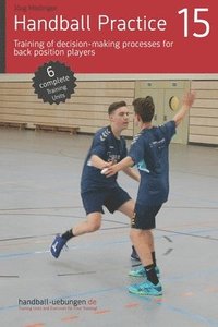 bokomslag Handball Practice 15 - Training of decision-making processes for back position players