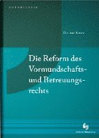Die Reform des Vormundschafts- und Betreuungsrechts 1