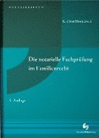bokomslag Die notarielle Fachprüfung im Familienrecht