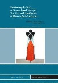 Claudia Ulbrich, Richard Wittmann - Fashioning the Self in Transcultural Settings: The Uses and Significance of Dress in Self-Narratives, Inbunden