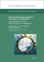 Olivier Agard, Gerald Hartung - Die Lebensphilosophie Zwischen Frankreich Und Deutschland / La Philosophie de la Vie Entre La France Et l'Allemagne: Studien Zur Geschichte Und Aktual, Inbunden