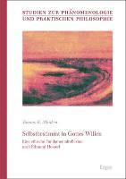 bokomslag Selbstbestimmt in Gottes Willen: Eine Ethische Fundamentalreflexion Nach Edmund Husserl