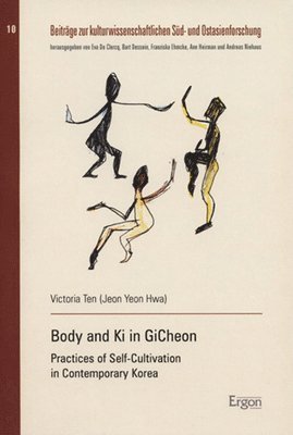Victoria Ten Jeon Yeon Hwa - Body and KI in Gicheon: Practices of Self-Cultivation in Contemporary Korea, Häftad