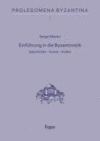 bokomslag Einfuhrung in Die Byzantinistik: Geschichte - Kunst - Kultur