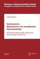 Julian Heim - Datenbasierte Marktmacht in Der Europaischen Fusionskontrolle: Schadenstheorien, Abhilfemassnahmen, Absicherungsmechanismen, Häftad