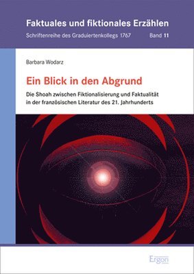 bokomslag Ein Blick in Den Abgrund: Die Shoah Zwischen Fiktionalisierung Und Faktualitat in Der Franzosischen Literatur Des 21. Jahrhunderts