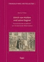 bokomslag Ulrich Von Hutten Und Seine Gegner: Humanistische Invektiven Am Vorabend Der Reformation