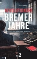 bokomslag Revolutionäre Bremer Jahre