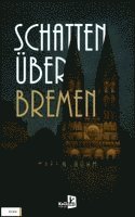 Maren Bohm - SCHATTEN ÜBER BREMEN, Häftad