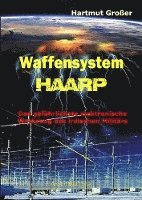 Hartmut Großer - Waffensystem HAARP, Häftad