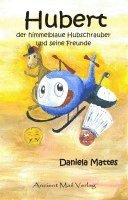 Daniela Mattes - Hubert der himmelblaue Hubschrauber und seine Freunde, Häftad
