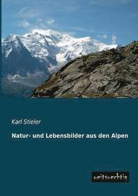 bokomslag Natur- Und Lebensbilder Aus Den Alpen