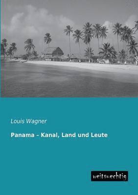 Louis Wagner - Panama - Kanal, Land Und Leute, Häftad