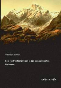bokomslag Berg- Und Gletscherreisen in Den Osterreichischen Hochalpen