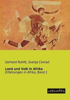 Gerhard Rohlfs, Svenja Conrad - Land Und Volk in Afrika, Häftad