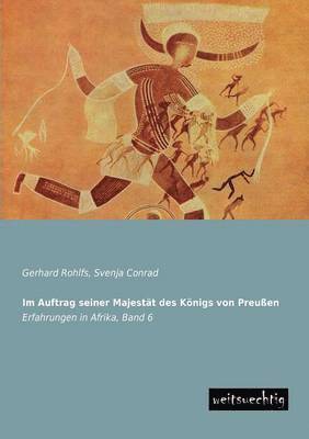 Gerhard Rohlfs, Svenja Conrad - Im Auftrag Seiner Majestat Des Konigs Von Preussen, Häftad
