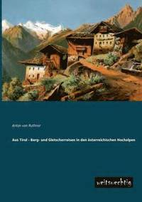 bokomslag Aus Tirol - Berg- Und Gletscherreisen in Den Osterreichischen Hochalpen