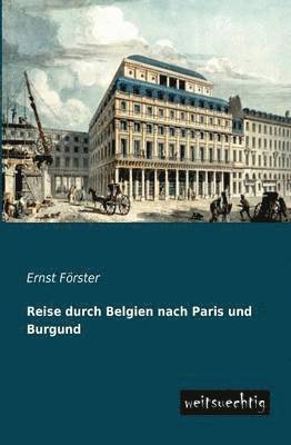 bokomslag Reise Durch Belgien Nach Paris Und Burgund