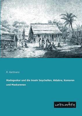 bokomslag Madagaskar Und Die Inseln Seychellen, Aldabra, Komoren Und Maskarenen