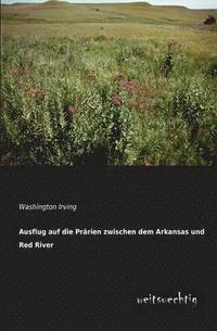 bokomslag Ausflug Auf Die Prarien Zwischen Dem Arkansas Und Red River