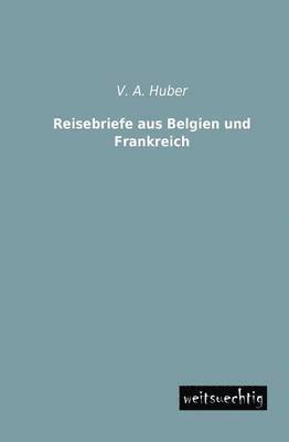 bokomslag Reisebriefe aus Belgien und Frankreich