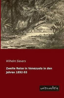 Zweite Reise in Venezuela in Den Jahren 1892-93 1