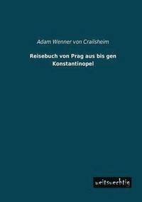 bokomslag Reisebuch Von Prag Aus Bis Gen Konstantinopel