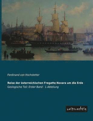 Ferdinand Von Hochstetter - Reise Der Osterreichischen Fregatte Novara Um Die Erde, Häftad