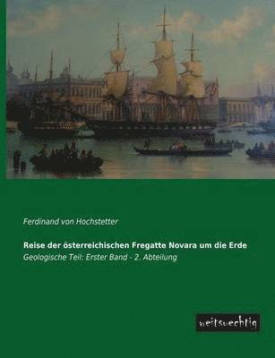 Ferdinand Von Hochstetter - Reise Der Osterreichischen Fregatte Novara Um Die Erde, Häftad
