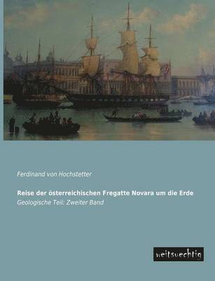 Ferdinand Von Hochstetter - Reise Der Osterreichischen Fregatte Novara Um Die Erde, Häftad