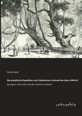 bokomslag Die Preussische Expedition Nach Sudostasien Wahrend Der Jahre 1860-62