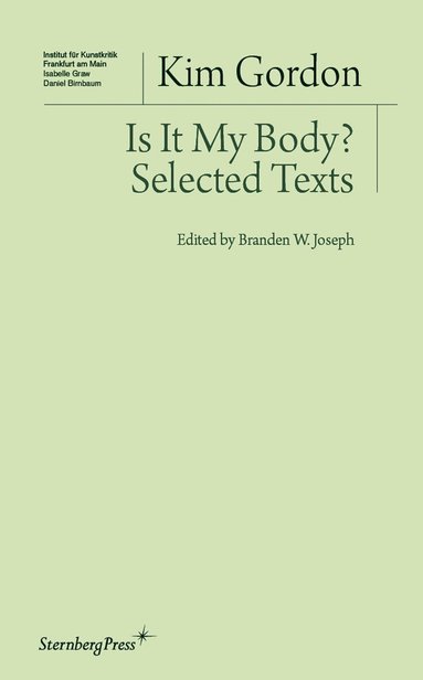 Kim Gordon, Branden W. Joseph, Branden W. Joseph - Is It My Body? – Selected Texts, Häftad