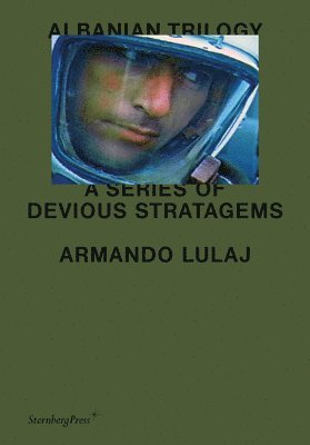 Armando Lulaj, Marco Scotini - Albanian Trilogy – A Series of Devious Stratagems, Inbunden
