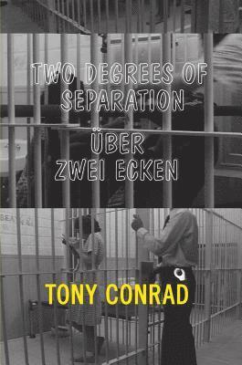 Tony Conrad – Two Degrees of Separation / Über zwei Ecken