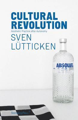 Cultural Revolution – Aesthetic Practice after Autonomy