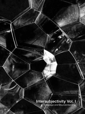 Intersubjectivity, Volume 1: Language and Misunderstanding
