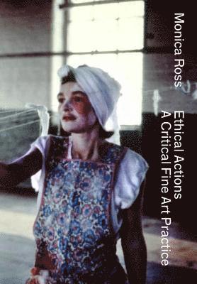 Monica Ross – Ethical Actions –  Critical Fine Art Practice