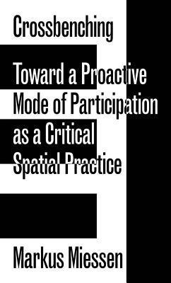 Crossbenching – Toward Participation as Critical Spatial Practice