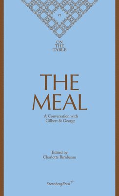 The Meal  A Conversation with Gilbert & George 1