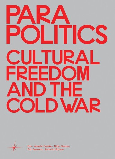 Anselm Franke, Nida Ghouse, Paz Guevara, Antonia Majaca - Parapolitics, Inbunden