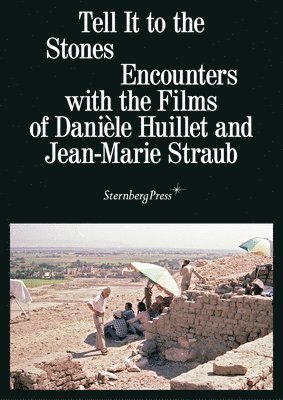 Annett Busch, Tobias Hering - Tell It to the Stones: Encounters with the Films of Danièle Huillet and Jean-Marie Straub, Häftad