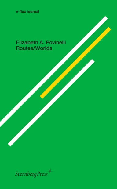 Elizabeth A. Povinelli - Routes/Worlds, Häftad