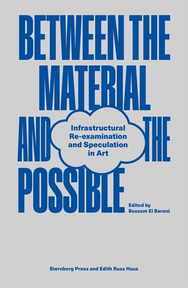 Bassam El Baroni - Between the Material and the Possible, Häftad