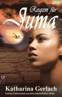 bokomslag Regen für Juma: Fantasy-Liebesroman aus dem steinzeitlichen Afrika